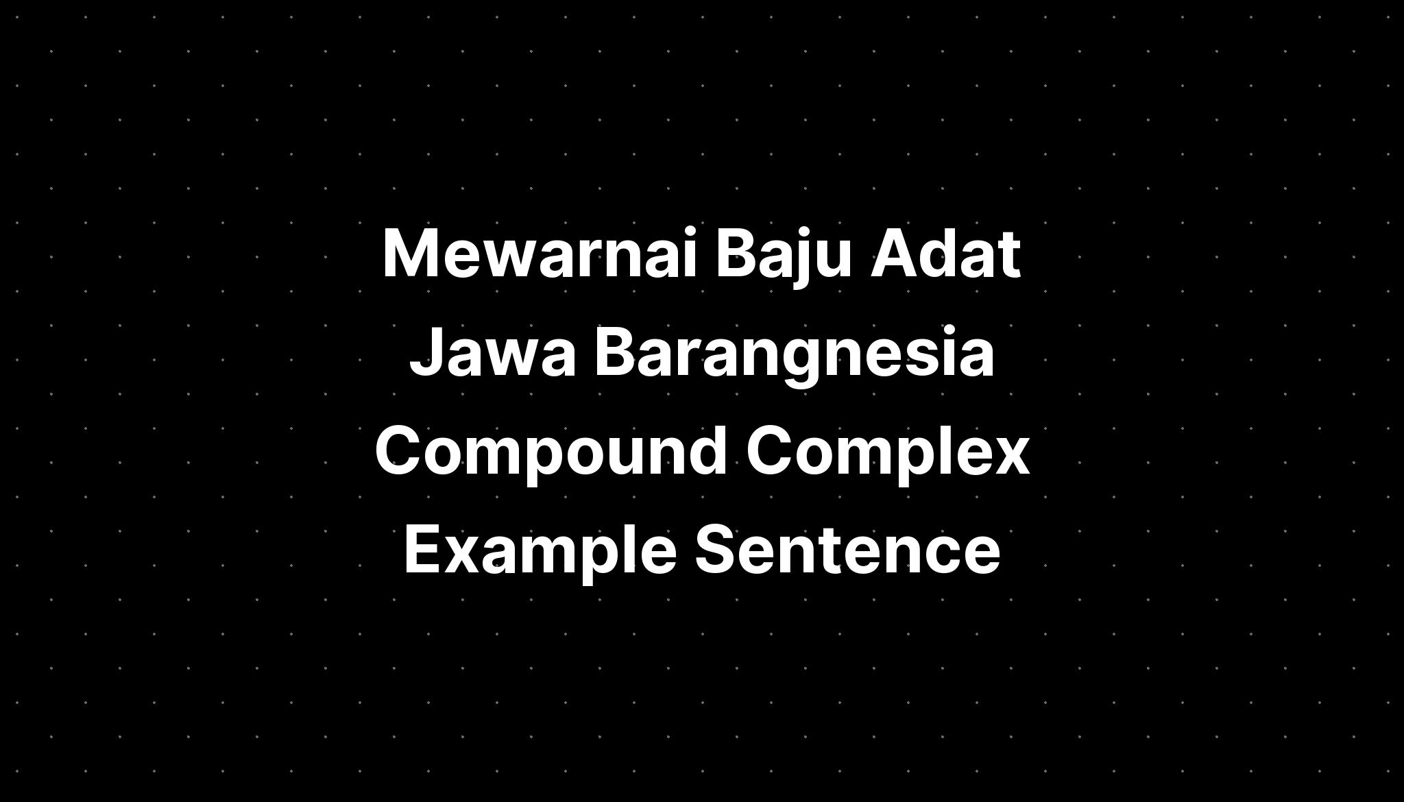 mewarnai-baju-adat-jawa-barangnesia-compound-complex-example-sentence